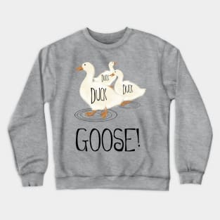 Duck, Duck, Goose Crewneck Sweatshirt